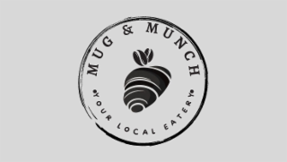 MUG & MUNCH • YOUR LOCAL EATERY •