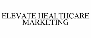 ELEVATE HEALTHCARE MARKETING