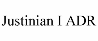 JUSTINIAN I ADR