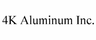 4K ALUMINUM INC.