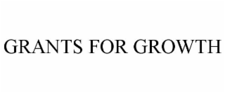 GRANTS FOR GROWTH