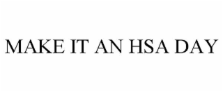 MAKE IT AN HSA DAY