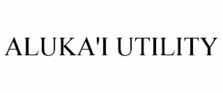 ALUKA'I UTILITY
