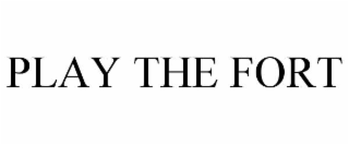 PLAY THE FORT