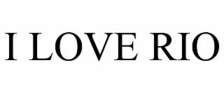 I LOVE RIO