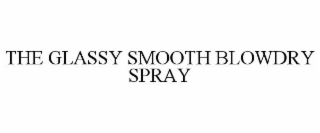 THE GLASSY SMOOTH BLOWDRY SPRAY