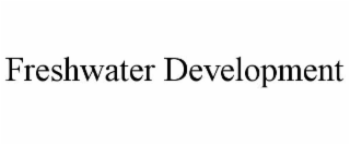 FRESHWATER DEVELOPMENT