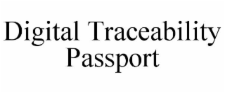 DIGITAL TRACEABILITY PASSPORT