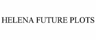 HELENA FUTURE PLOTS