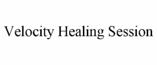VELOCITY HEALING SESSION