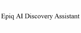 EPIQ AI DISCOVERY ASSISTANT