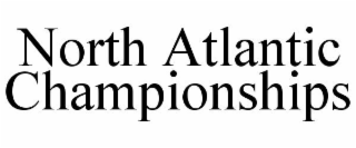 NORTH ATLANTIC CHAMPIONSHIPS