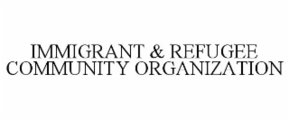 IMMIGRANT & REFUGEE COMMUNITY ORGANIZATION