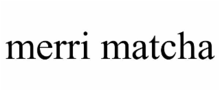 MERRI MATCHA