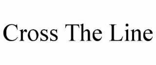 CROSS THE LINE