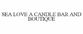 SEA LOVE A CANDLE BAR AND BOUTIQUE