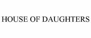 HOUSE OF DAUGHTERS