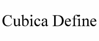 CUBICA DEFINE