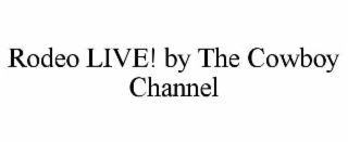 RODEO LIVE! BY THE COWBOY CHANNEL