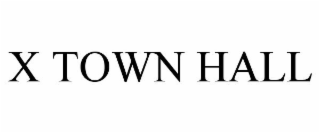 X TOWN HALL