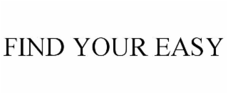 FIND YOUR EASY