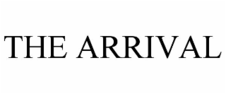 THE ARRIVAL