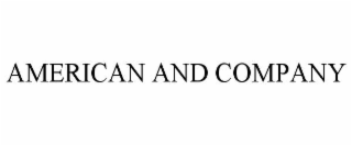 AMERICAN AND COMPANY