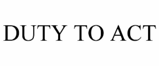DUTY TO ACT