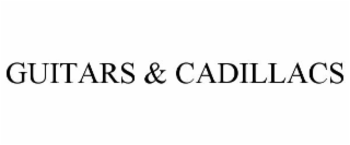 GUITARS & CADILLACS