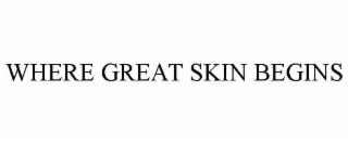 WHERE GREAT SKIN BEGINS