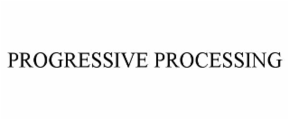 PROGRESSIVE PROCESSING