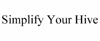 SIMPLIFY YOUR HIVE