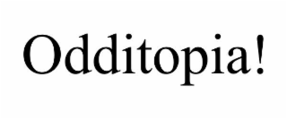 ODDITOPIA!