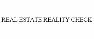 REAL ESTATE REALITY CHECK