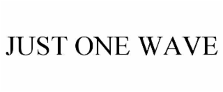 JUST ONE WAVE