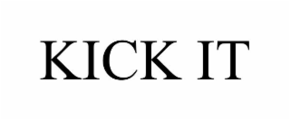 KICK IT