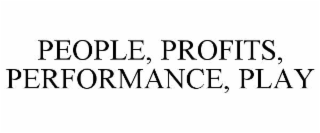 PEOPLE, PROFITS, PERFORMANCE, PLAY
