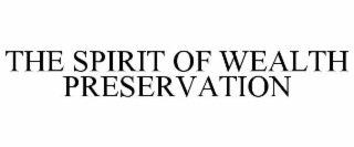 THE SPIRIT OF WEALTH PRESERVATION