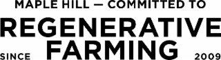 MAPLE HILL - COMMITTED TO REGENERATIVE FARMING SINCE 2009
