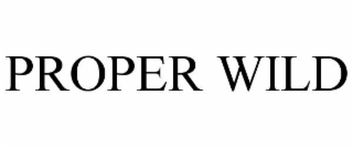 PROPER WILD