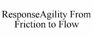 RESPONSEAGILITY FROM FRICTION TO FLOW