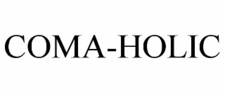 COMA-HOLIC