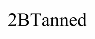 2BTANNED