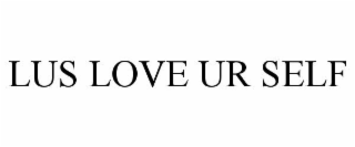 LUS LOVE UR SELF
