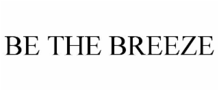 BE THE BREEZE