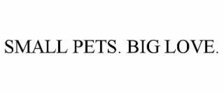 SMALL PETS. BIG LOVE.