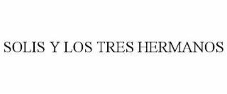 SOLIS Y LOS TRES HERMANOS