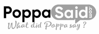POPPASAID.COM WHAT DID POPPA SAY?