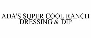 ADA'S SUPER COOL RANCH DRESSING & DIP