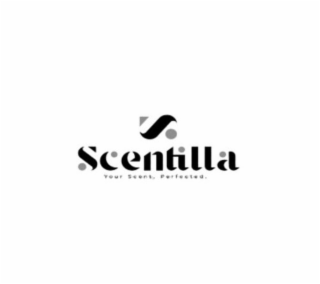 S SCENTILLA YOUR SCENT, PERFECTED.